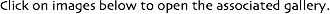 Click on images below to open the associated gallery.